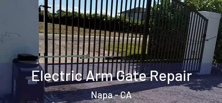 Electric Arm Gate Repair Napa - CA