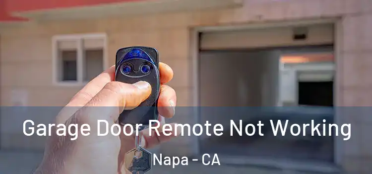  Garage Door Remote Not Working Napa - CA