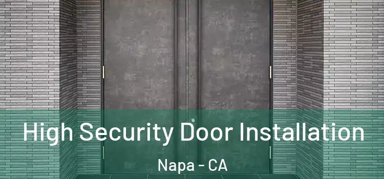  High Security Door Installation Napa - CA